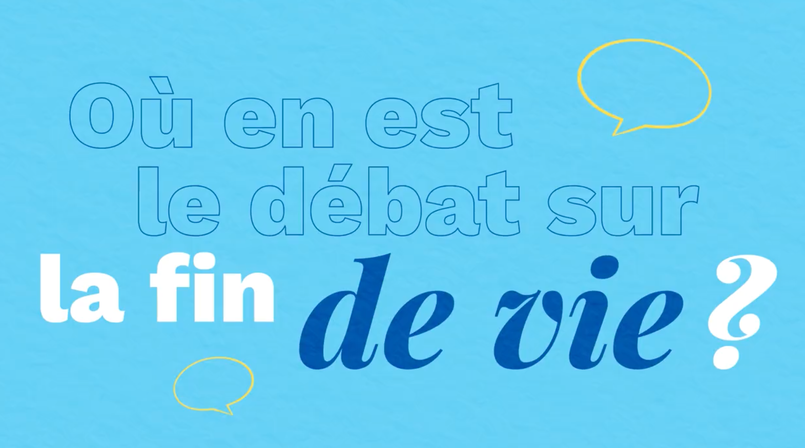 Où en est le débat sur la fin de vie ? 