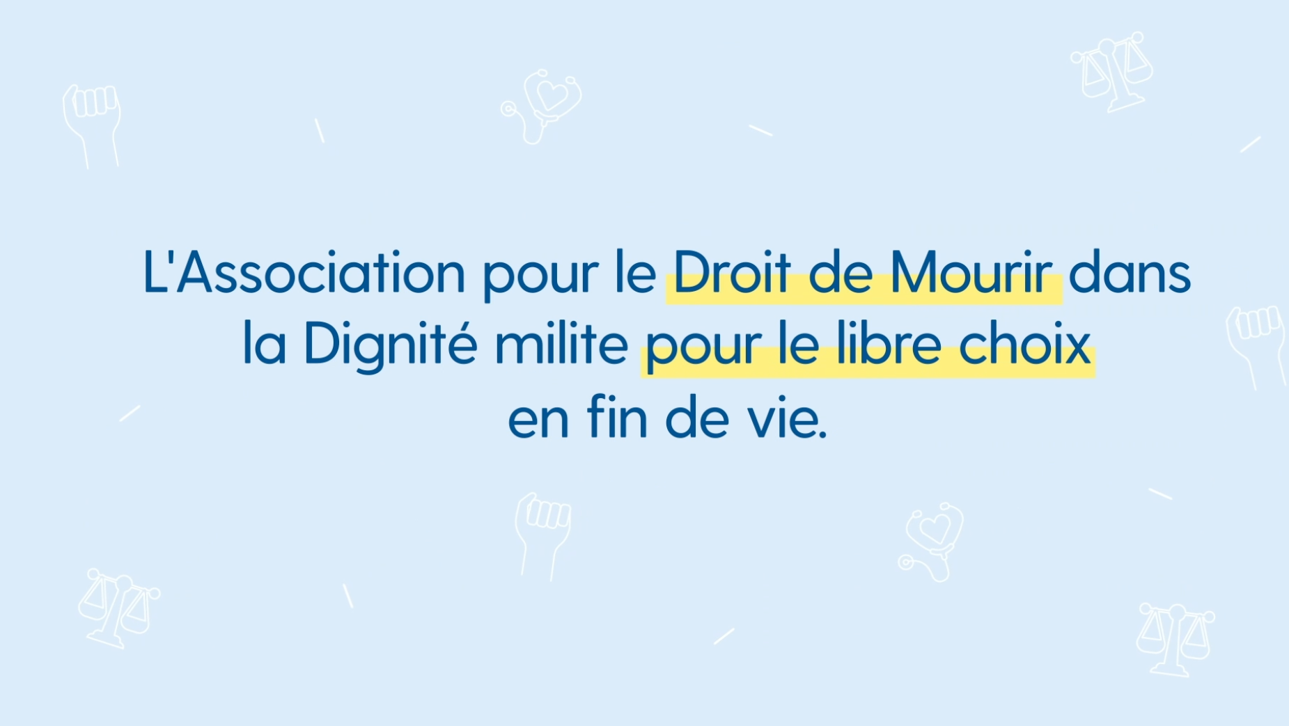 L'Association pour le Droit de Mourir dans la Dignité vous défend !